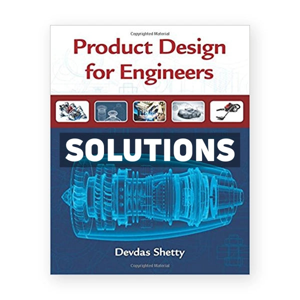 Product Design For Engineers 1st edition Shetty Solutions Manual