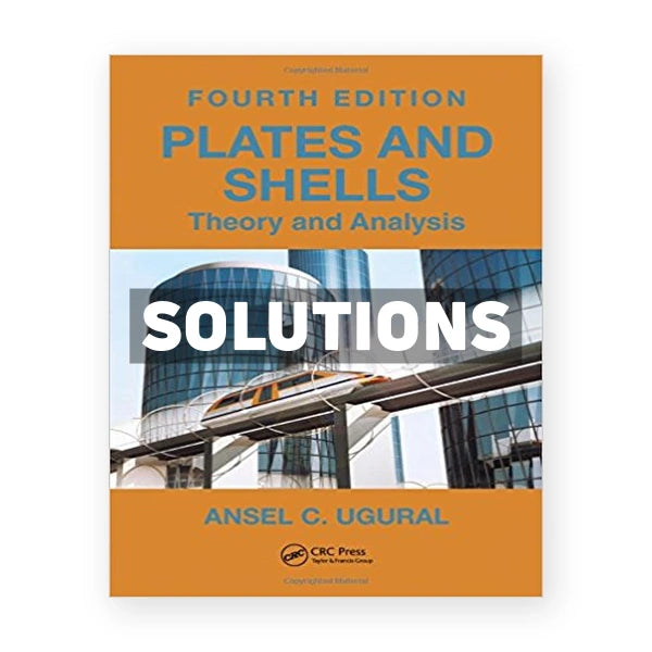 Plates and Shells Theory and Analysis 4th edition Ugural Solutions Manual