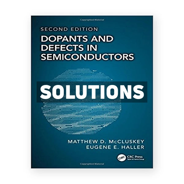 Dopants and Defects in Semiconductors 2nd edition McCluskey Solutions Manual