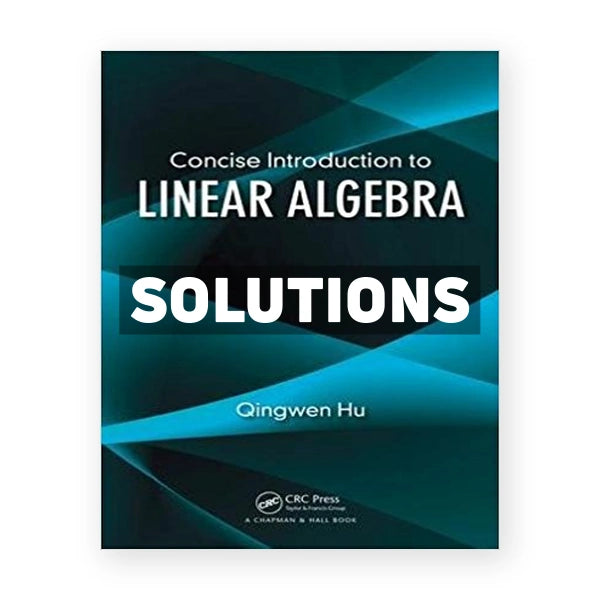Concise Introduction to Linear Algebra 1st edition Hu Solutions Manual