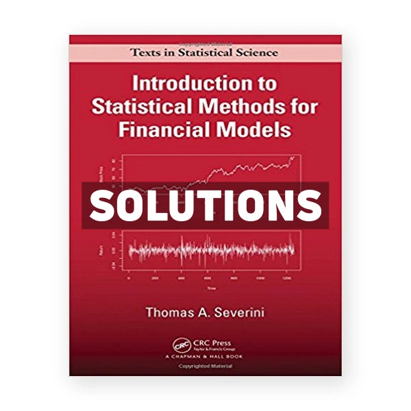 Introduction to Statistical Methods for Financial Models 1st edition Severini Solutions Manual