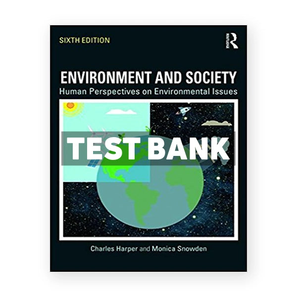 Environment and Society Human Perspectives on Environmental Issues 6th edition Harper Test Bank