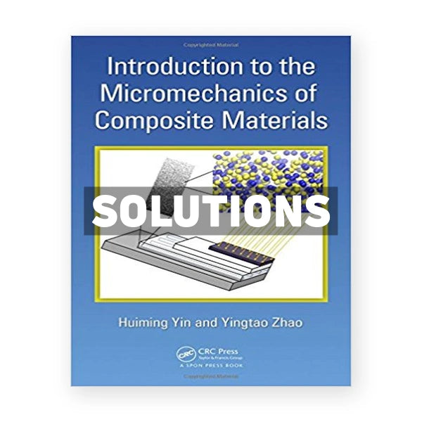 Introduction to the Micromechanics of Composite Materials 1st edition Yin Solutions Manual