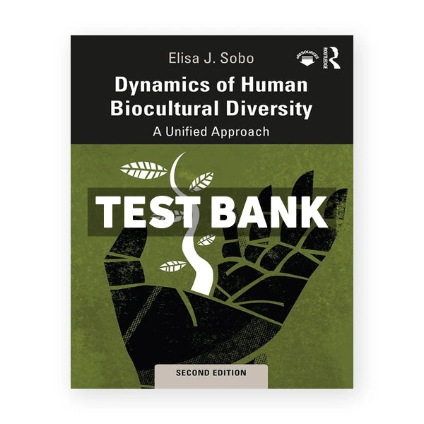 Dynamics of Human Biocultural Diversity - A Unified Approach 2nd edition Sobo Test Bank