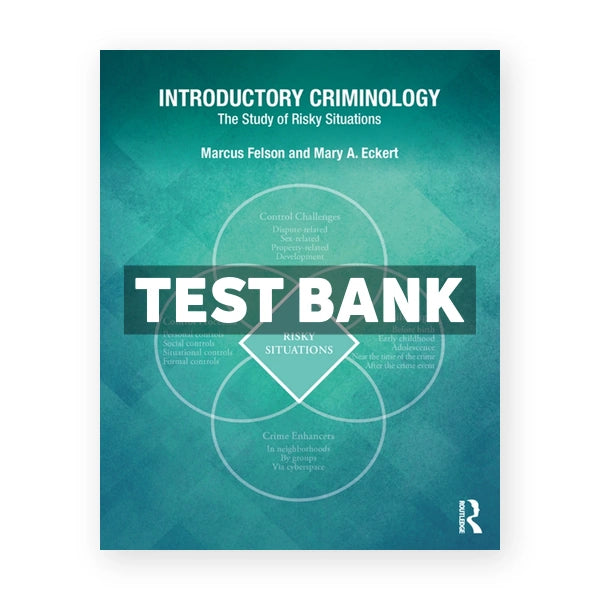 Introductory Criminology - The Study of Risky Situations 1st edition Felson Test Bank
