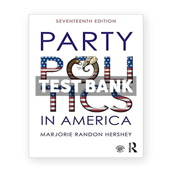 Party Politics in America 17th edition Hershey Test Bank
