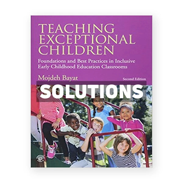 Teaching Exceptional Children Foundations and Best Practices in Inclusive Early Childhood Education Classrooms 2nd edition Bayat Solutions Manual