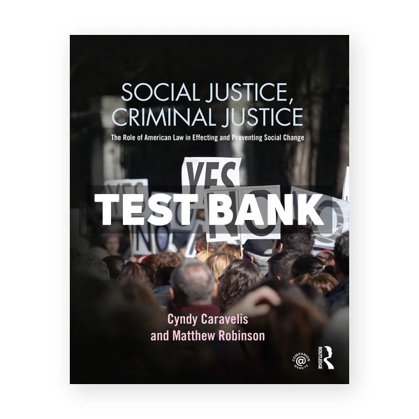 Social Justice Criminal Justice - The Role of American Law in Effecting and Preventing Social Change 1st edition Caravelis Test Bank