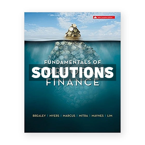 Fundamentals of Corporate Finance (Canadian) 6th edition Brealey Solutions Manual