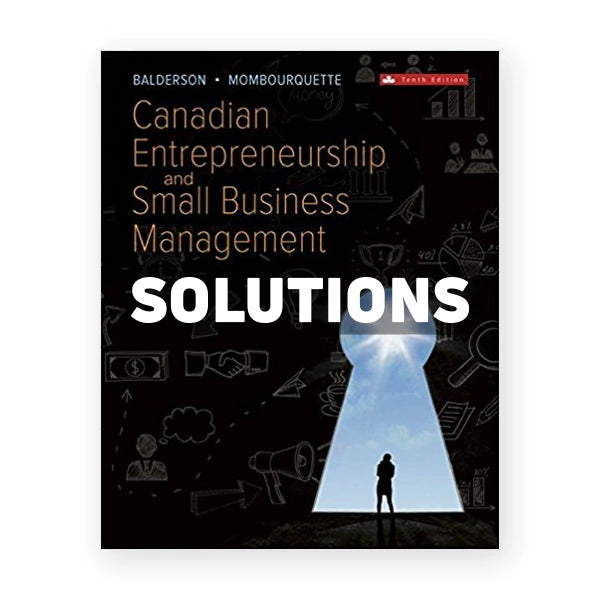 Canadian Entrepreneurship and Small Business Management (Canadian) 10th edition Balderson Solutions Manual