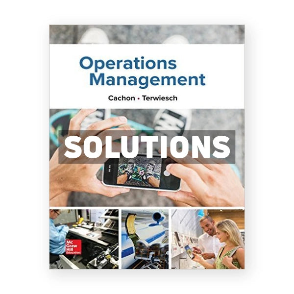 Operations Management 1st edition Cachon Solutions Manual