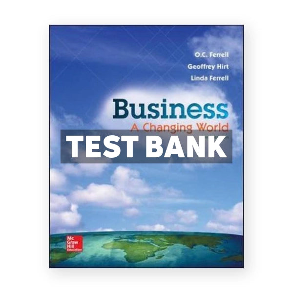Business A Changing World 10th edition Ferrell Test Bank