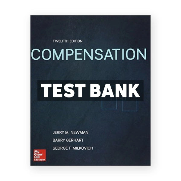 Compensation 12th edition Milkovich Test Bank