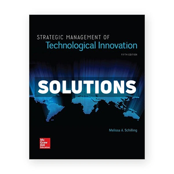 Strategic Management of Technological Innovation 5th edition Schilling Solutions Manual