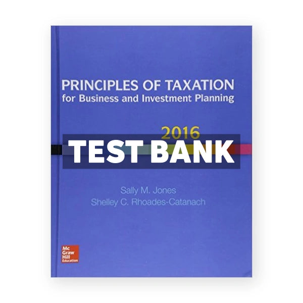 Principles of Taxation for Business and Investment Planning 2016 19th edition Jones Test Bank