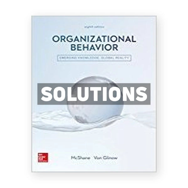 Organizational Behavior Emerging Knowledge Global Reality 8th edition McShane Solutions Manual
