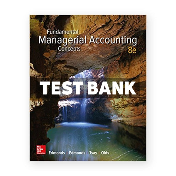 Fundamental Managerial Accounting Concepts 8th edition Edmonds Test Bank