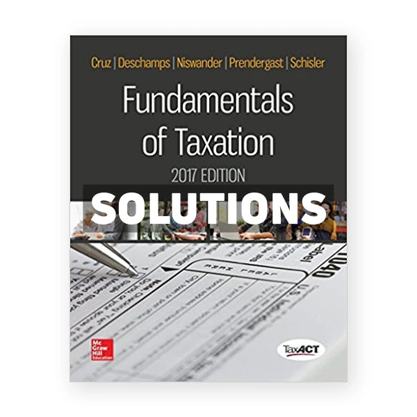 Fundamentals of Taxation 2017 Edition 10th edition Cruz Solutions Manual