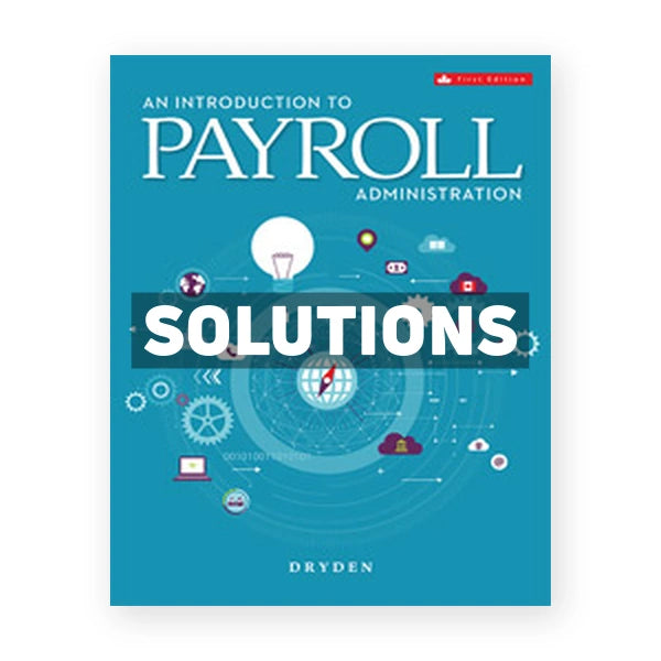 Payroll (Canadian) 1st edition Dryden Solutions Manual