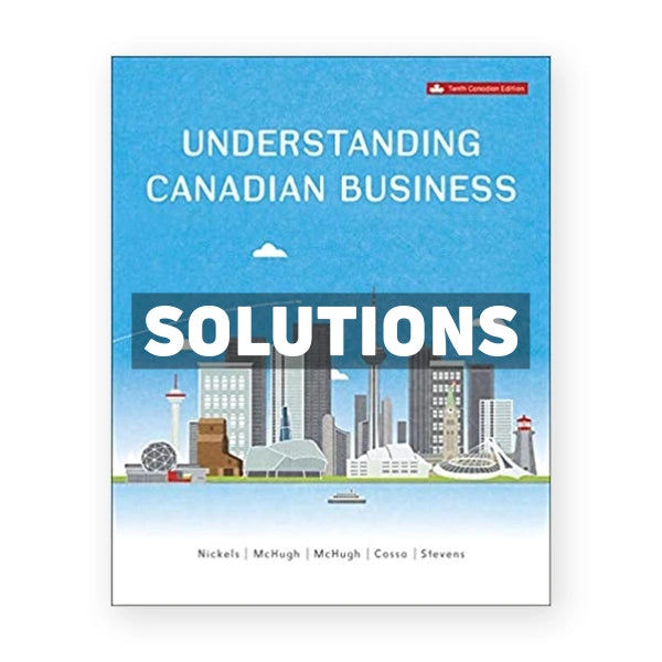 Understanding Canadian Business (Canadian) 10th edition Nickels Solutions Manual