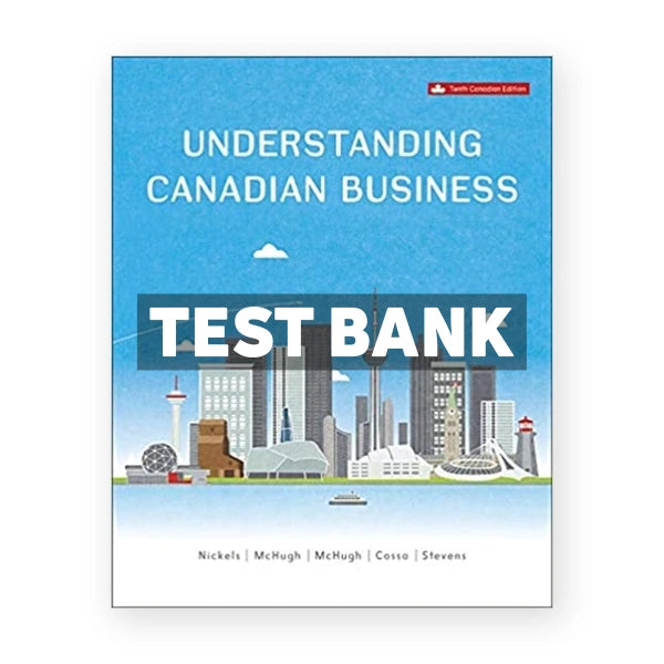Understanding Canadian Business (Canadian) 10th edition Nickels Test Bank