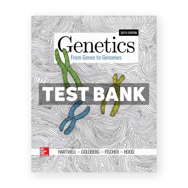 Genetics From Genes to Genomes 6th edition Hartwell Test Bank