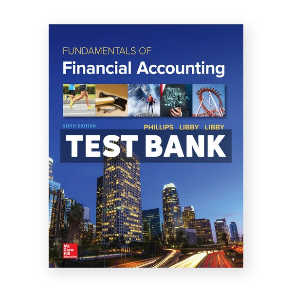 Fundamentals of Financial Accounting 6th edition Phillips Test Bank