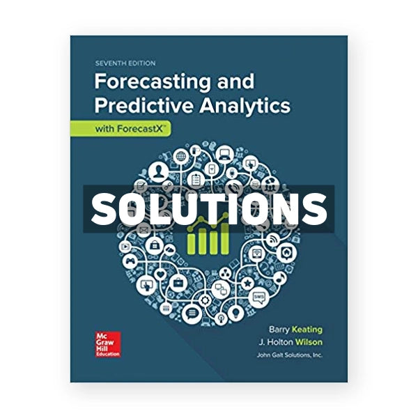 Business Forecasting with ForecastX 7th edition Keating Solutions Manual