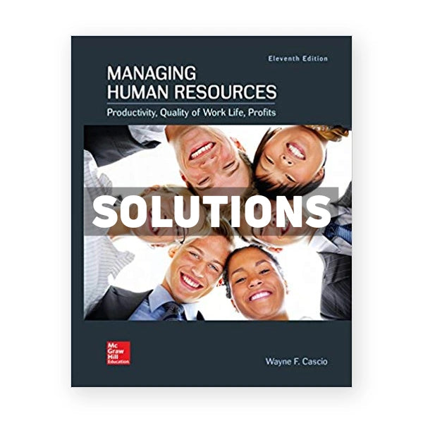 Managing Human Resources 11th edition Cascio Solutions Manual