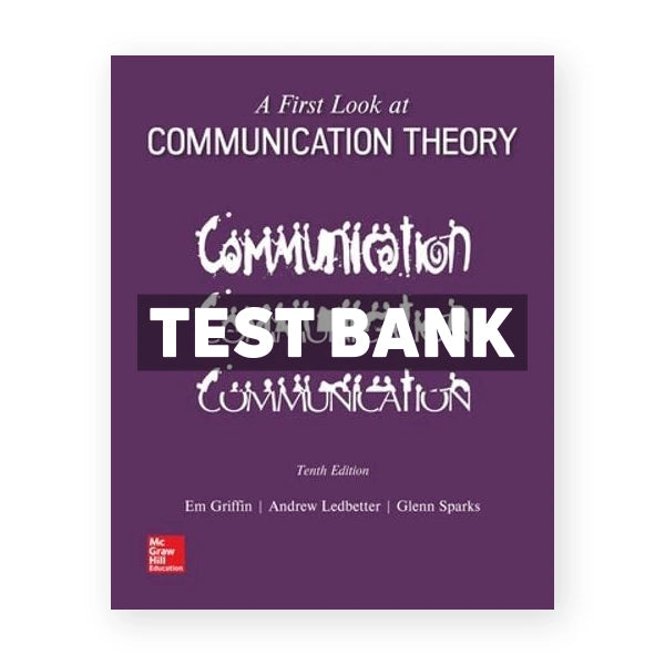First Look at Communication Theory 10th edition Griffin Test Bank