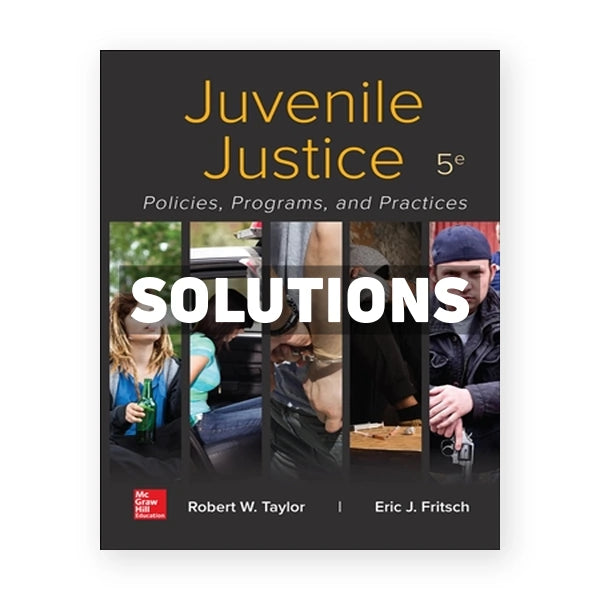 Juvenile Justice - Policies Programs and Practices 5th edition Taylor Solutions Manual