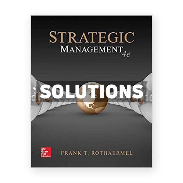 Strategic Management 4th edition Rothaermel Solutions Manual