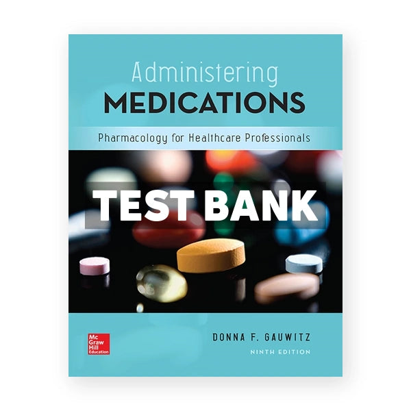 Administering Medications 9th edition Gauwitz Test Bank