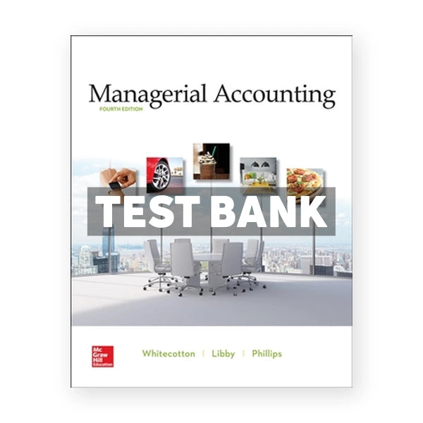 Managerial Accounting 4th edition Whitecotton Test Bank