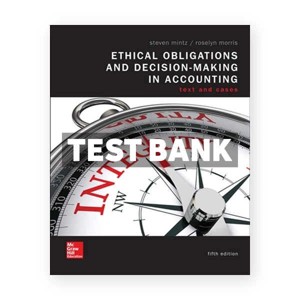 Ethical Obligations and Decision Making in Accounting - Text and Cases 5th edition Mintz Test Bank