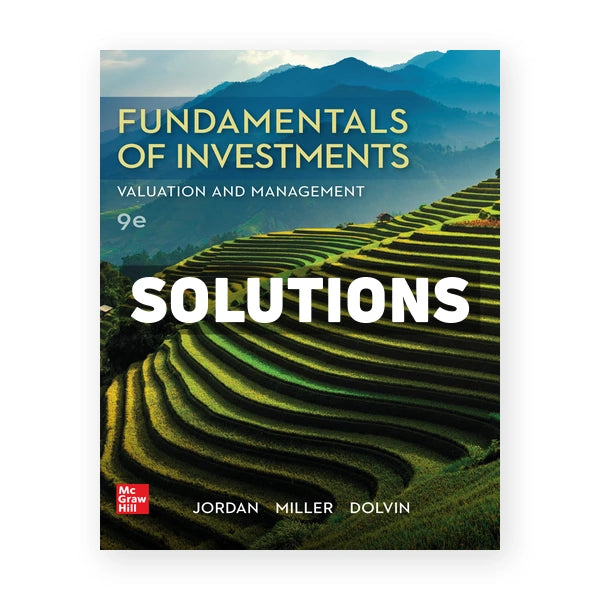 Fundamentals of Investments Valuation and Management 9th edition Jordan Solutions Manual