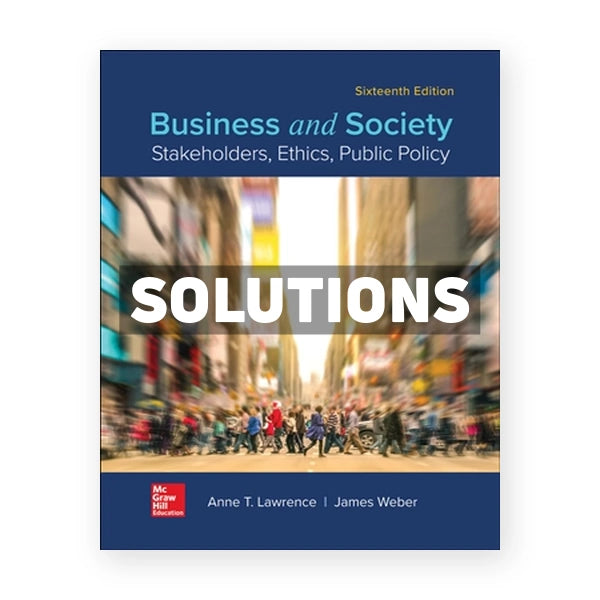 Business and Society - Stakeholders Ethics Public Policy 16th edition Lawrence Solutions Manual