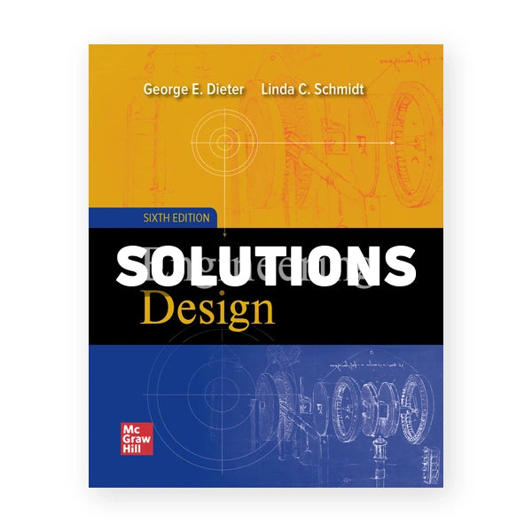 Engineering Design 6th edition Dieter Solutions Manual