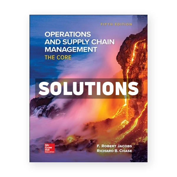 Operations and Supply Chain Management - The Core 5th edition Jacobs Solutions Manual