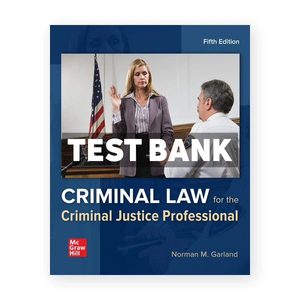 Criminal Law for the Criminal Justice Professional 5th edition Garland Test Bank