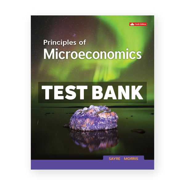 Principles Of Microeconomics (Canadian) 10th edition Sayre Test Bank