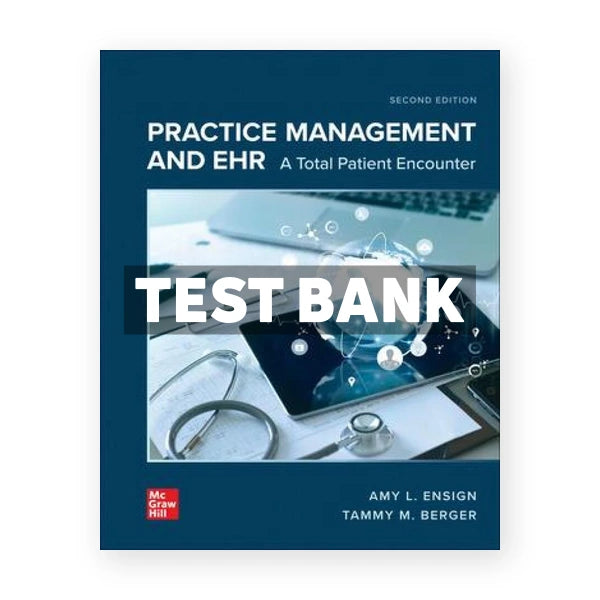 Practice Management and EHR - A Total Patient Encounter 2nd edition Ensign Test Bank