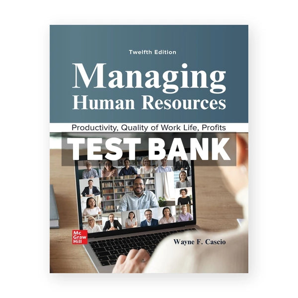 Managing Human Resources 12th edition Cascio Test Bank
