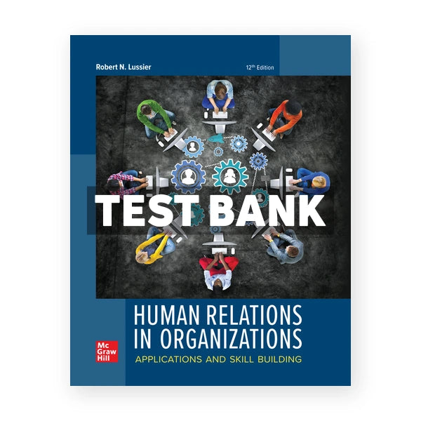 Human Relations in Organizations 12th edition Lussier Test Bank