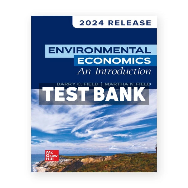 Environmental Economics An Introduction 2024 Release 1st edition Field Test Bank