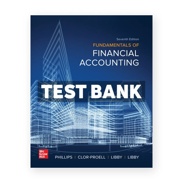 Fundamentals of Financial Accounting 7th edition Phillips Test Bank