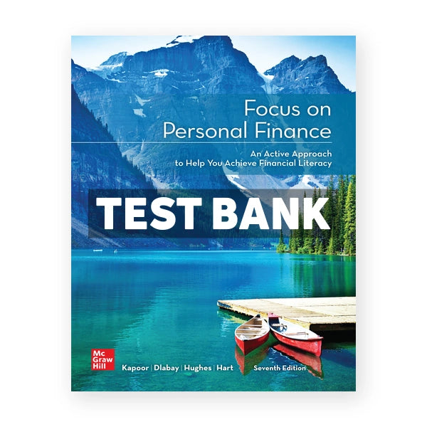 Focus on Personal Finance 7th edition Kapoor Test Bank