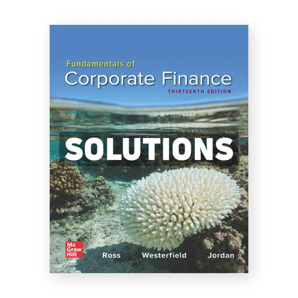 Fundamentals of Corporate Finance 13th edition Ross Solutions Manual