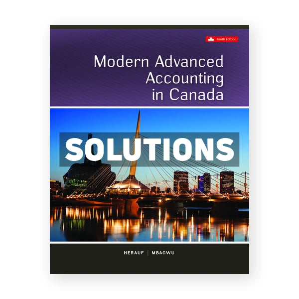 Modern Advanced Accounting In Canada (Canadian) 10th edition Herauf Solutions Manual