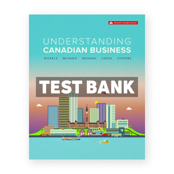 Understanding Canadian Business (Canadian) 11th edition Nickels Test Bank